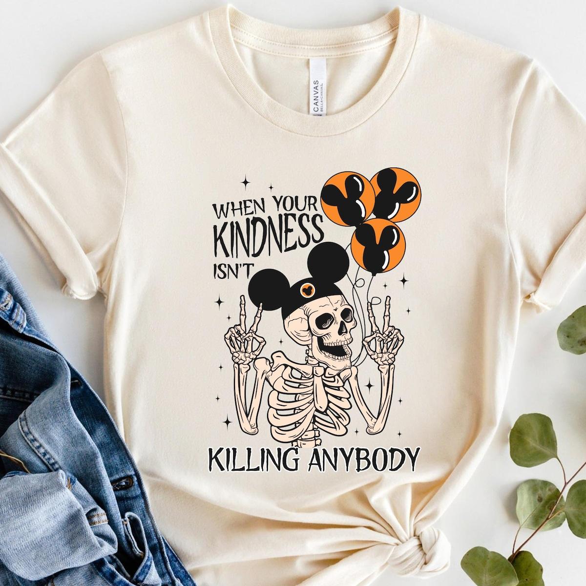 When Your Kindness Isn't Killing Anybody Sarcastic Skeleton Shirt 4