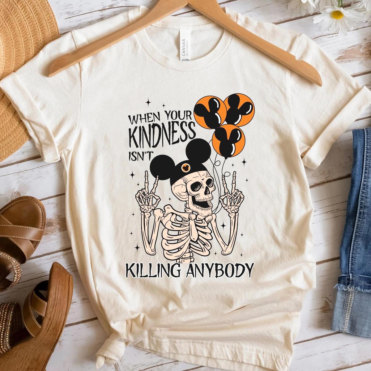 When Your Kindness Isn't Killing Anybody Sarcastic Skeleton Shirt 5