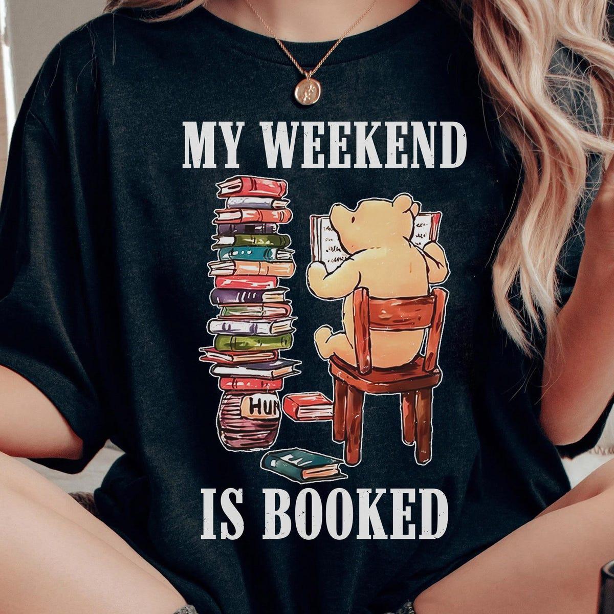 Winnie The Pooh Reading Book My Weekend Is Booked Shirt 1