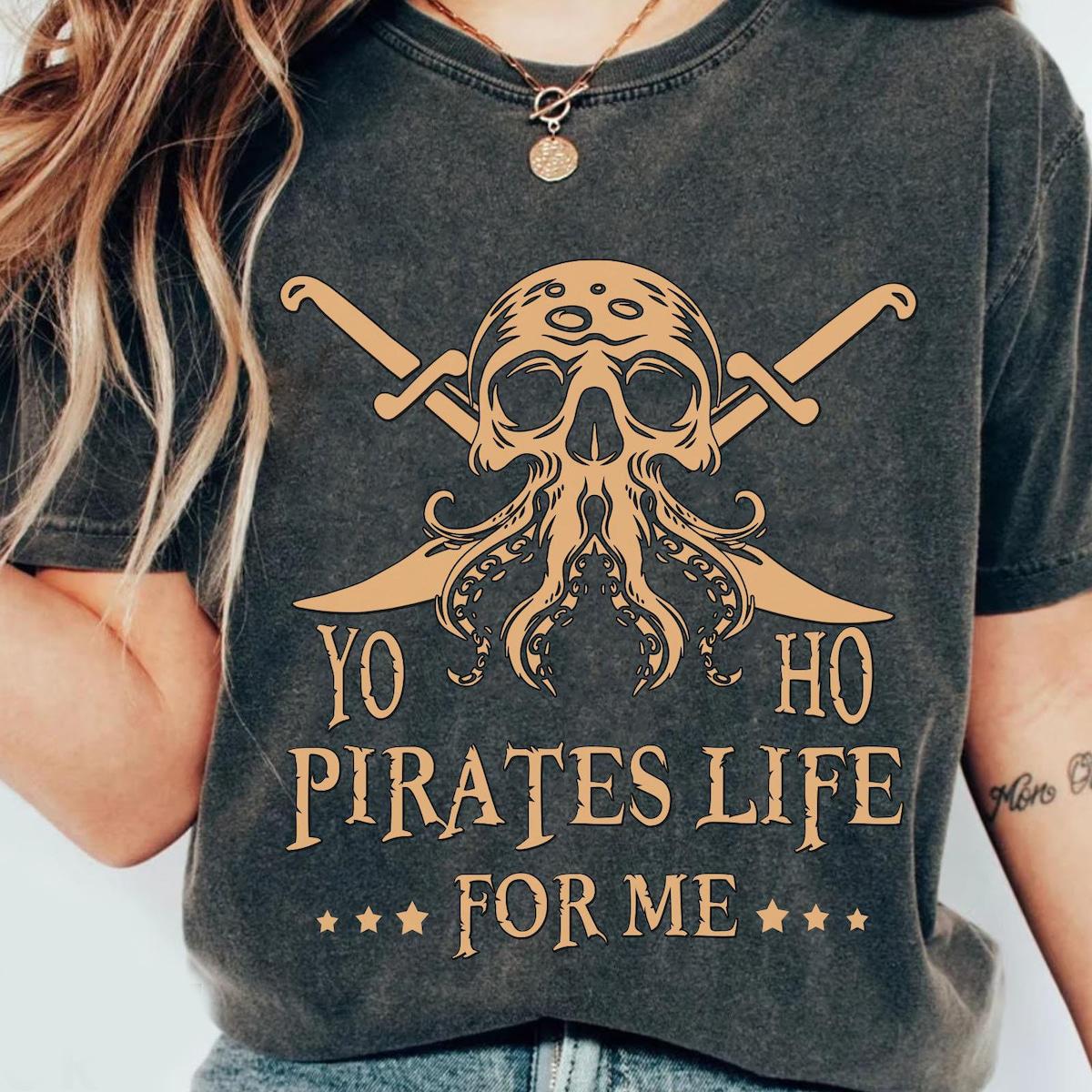 Yo Ho Yo Ho Pirates Life For Me Shirt 2