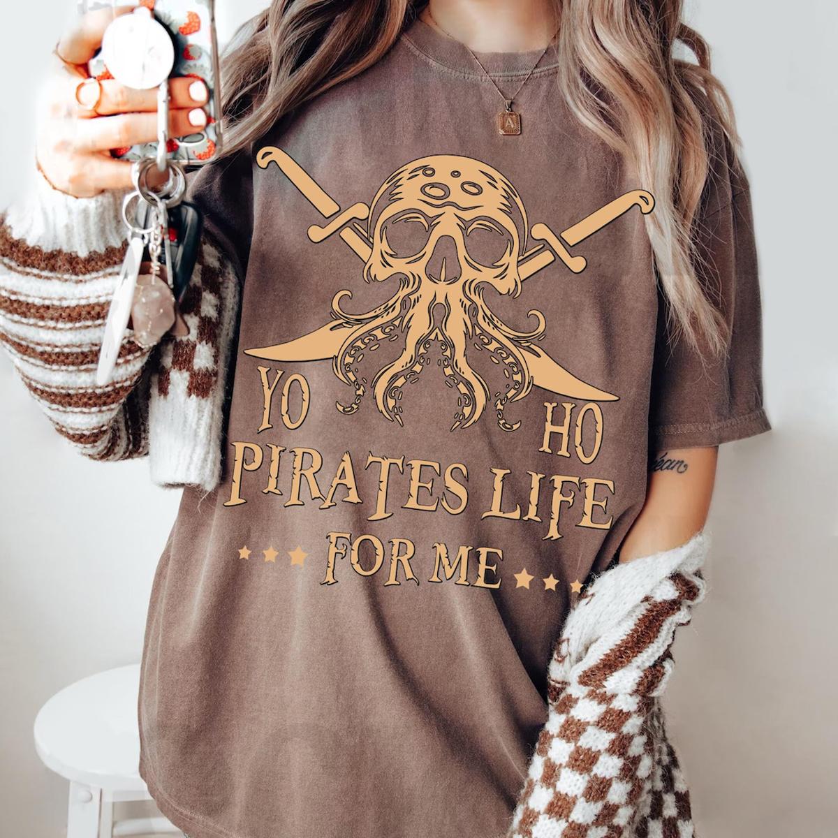 Yo Ho Yo Ho Pirates Life For Me Shirt 3