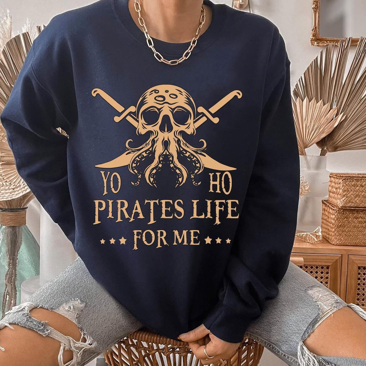 Yo Ho Yo Ho Pirates Life For Me Shirt 5