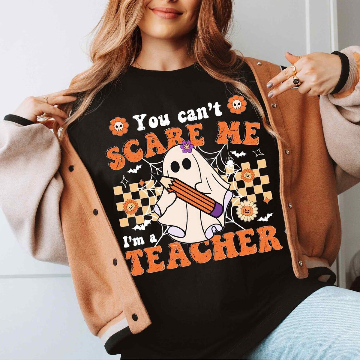 You Can't Scare Me I'm A Teacher Halloween Shirt 1