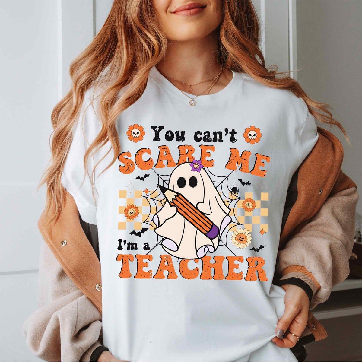 You Can't Scare Me I'm A Teacher Halloween Shirt 2