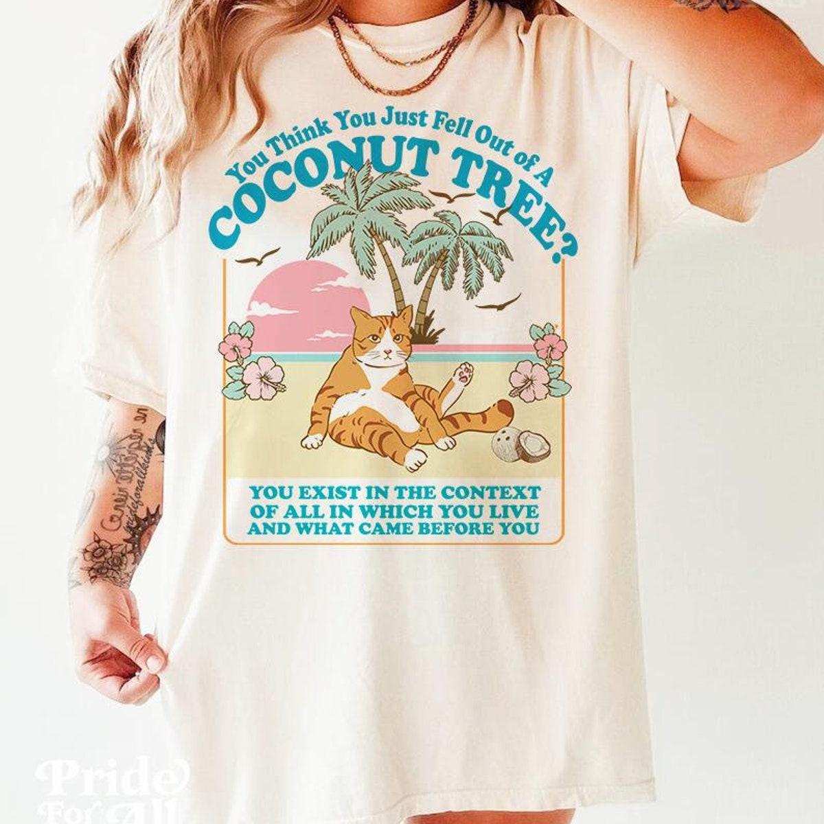 You Think You Just Fall Out Of A Coconut Tree Kamala Harris Shirt 1