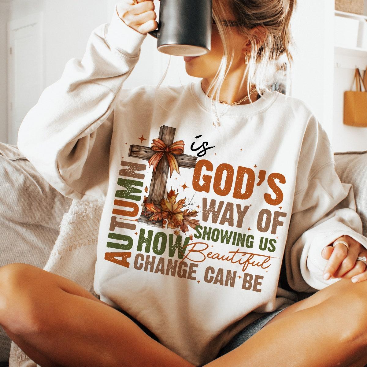 Autumn Is God's Way Of Showing Us How Beautiful Change Can Be Shirt 3