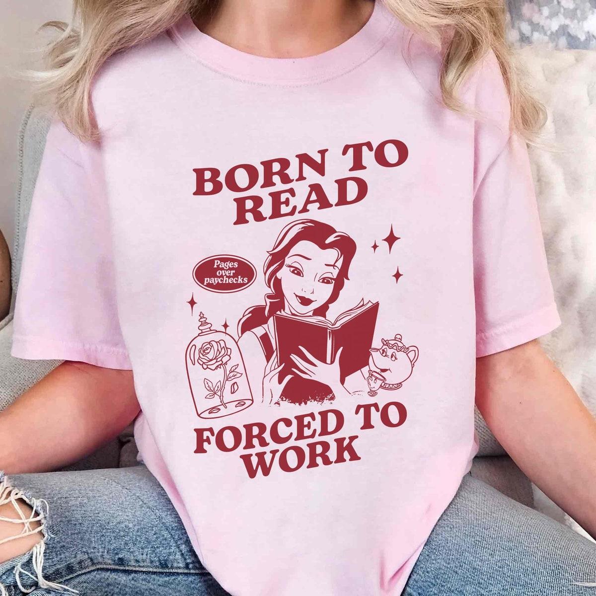 Belle Princess Reading Book Born To Read Force To Work Shirt 1