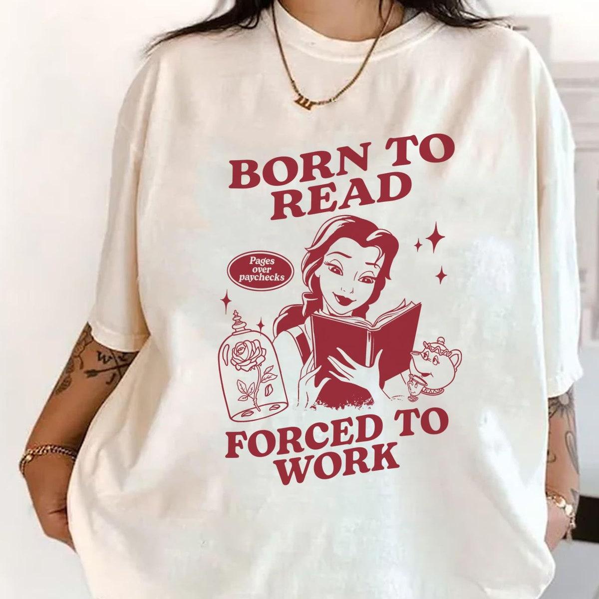 Belle Princess Reading Book Born To Read Force To Work Shirt 2