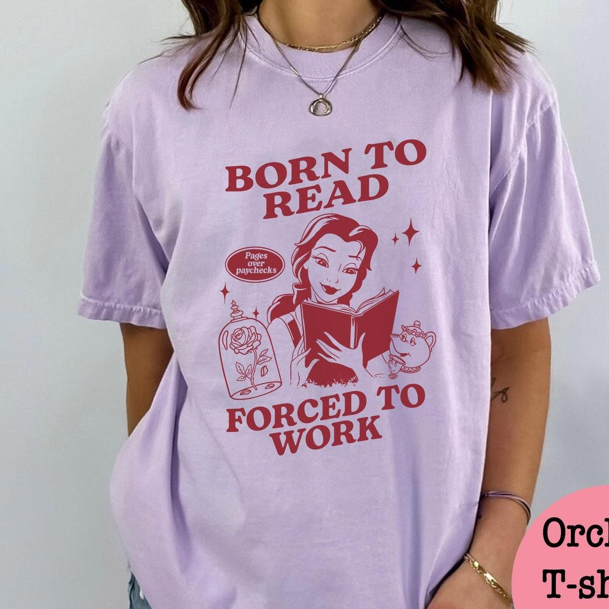 Belle Princess Reading Book Born To Read Force To Work Shirt 3