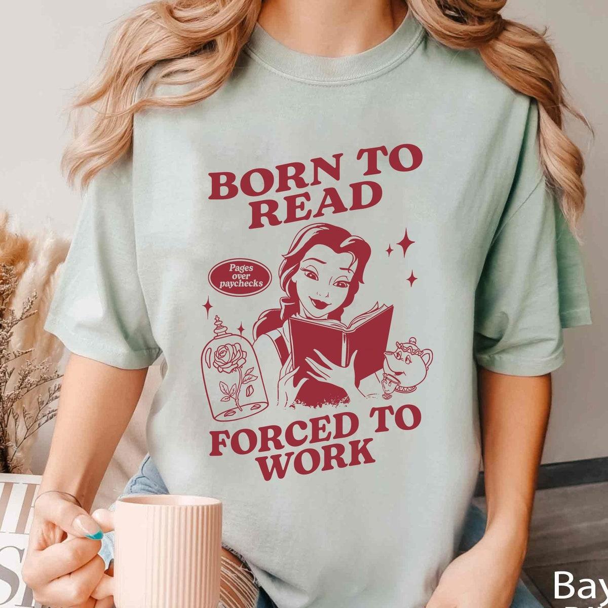 Belle Princess Reading Book Born To Read Force To Work Shirt 4