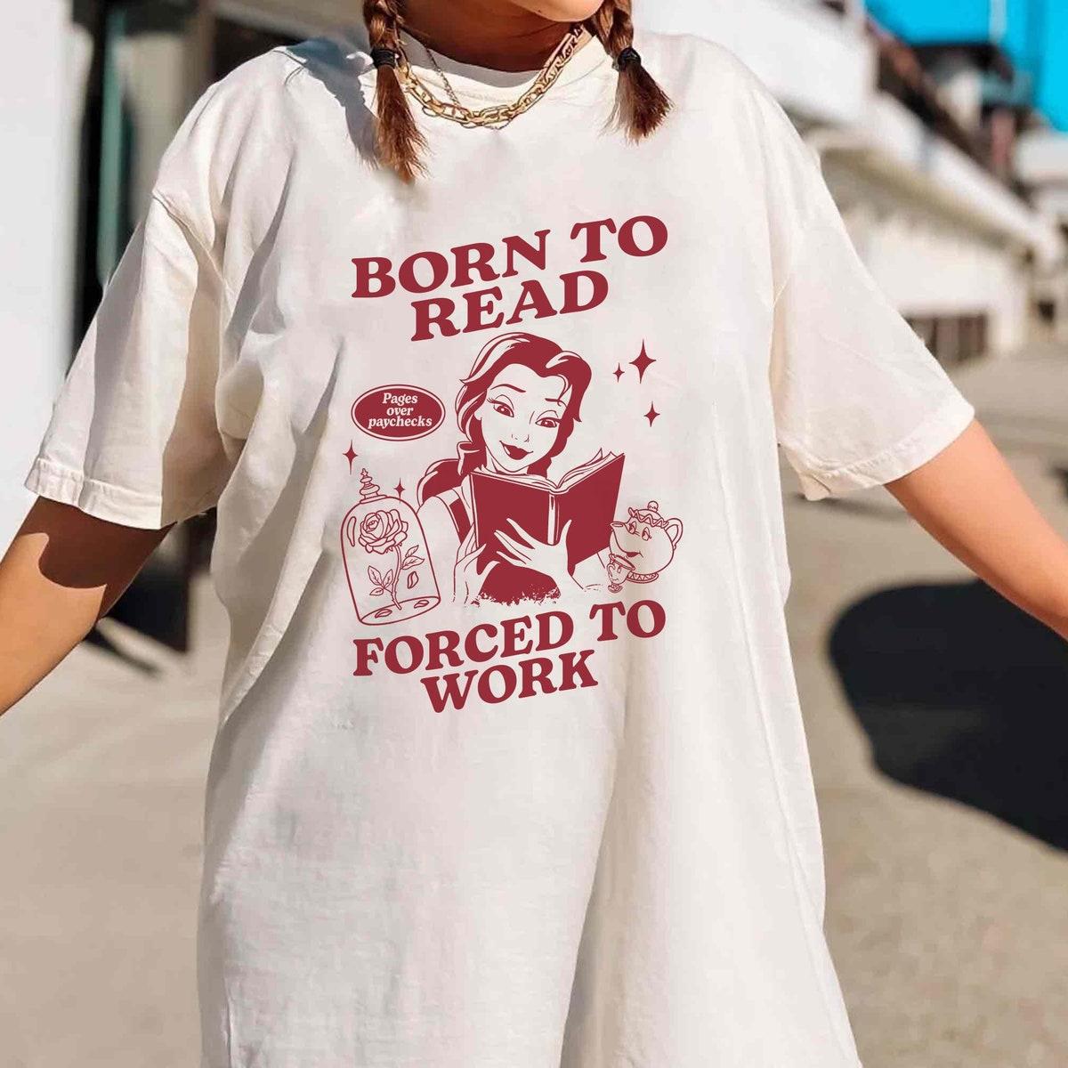 Belle Princess Reading Book Born To Read Force To Work Shirt 5