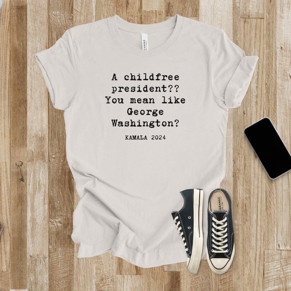 Childfree President Like George Washington Kamala Harris 2024 Shirt 3