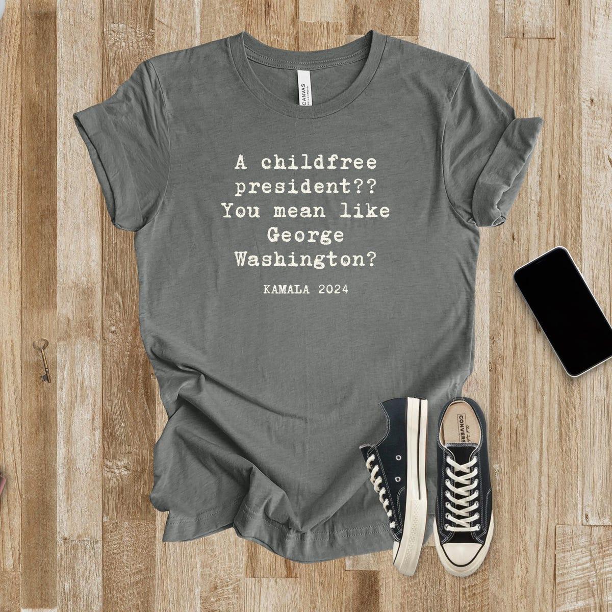 Childfree President Like George Washington Kamala Harris 2024 Shirt 5