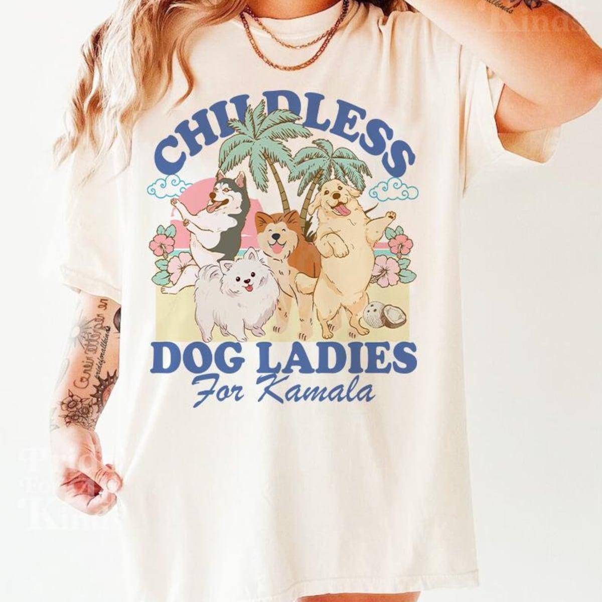 Childless Dog Ladies For Kamala Childless Dog Lady Kamala Harris Shirt 1