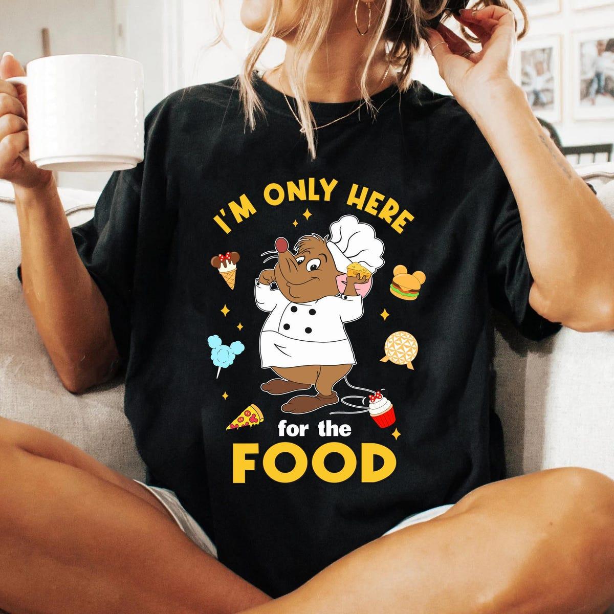 Cinderella Gus Mouse Chef With Mickey Snacks I'm Only Here For The Food Shirt 1