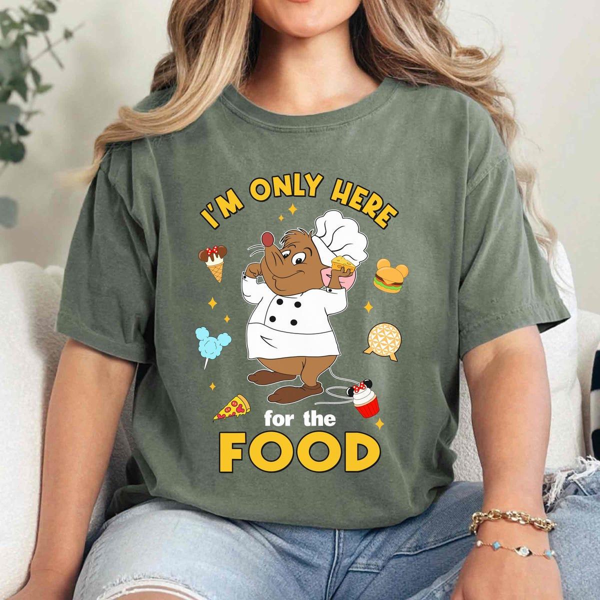 Cinderella Gus Mouse Chef With Mickey Snacks I'm Only Here For The Food Shirt 3