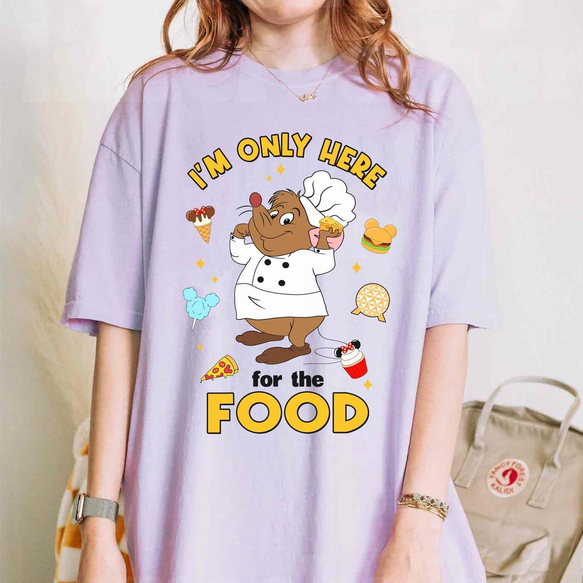 Cinderella Gus Mouse Chef With Mickey Snacks I'm Only Here For The Food Shirt 4