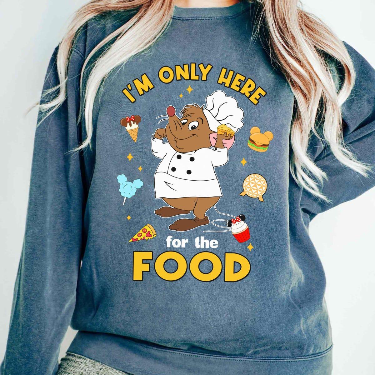 Cinderella Gus Mouse Chef With Mickey Snacks I'm Only Here For The Food Shirt 6