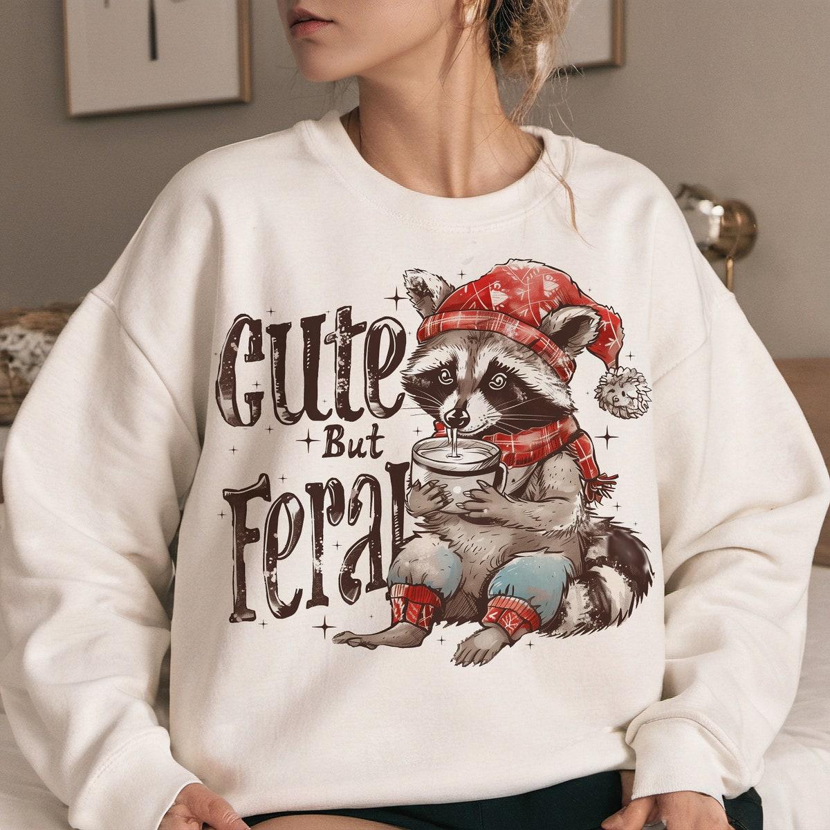 Cute But Feral Christmas Season Sweatshirts 1