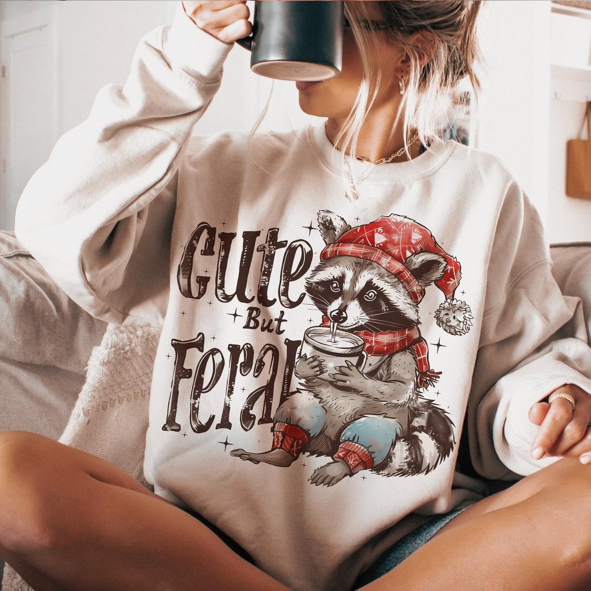 Cute But Feral Christmas Season Sweatshirts 2