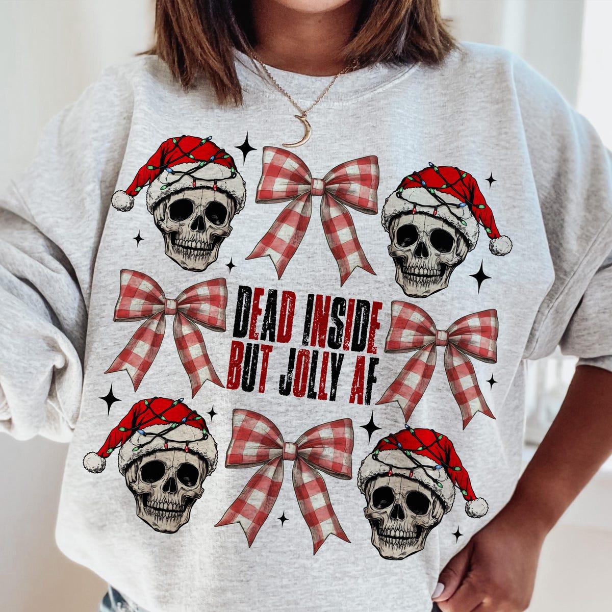 Dead Inside But Jolly Af Christmas Season Sweatshirts 1