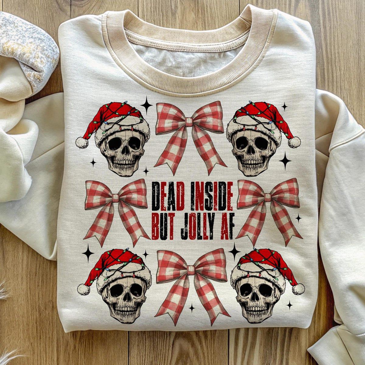 Dead Inside But Jolly Af Christmas Season Sweatshirts 2