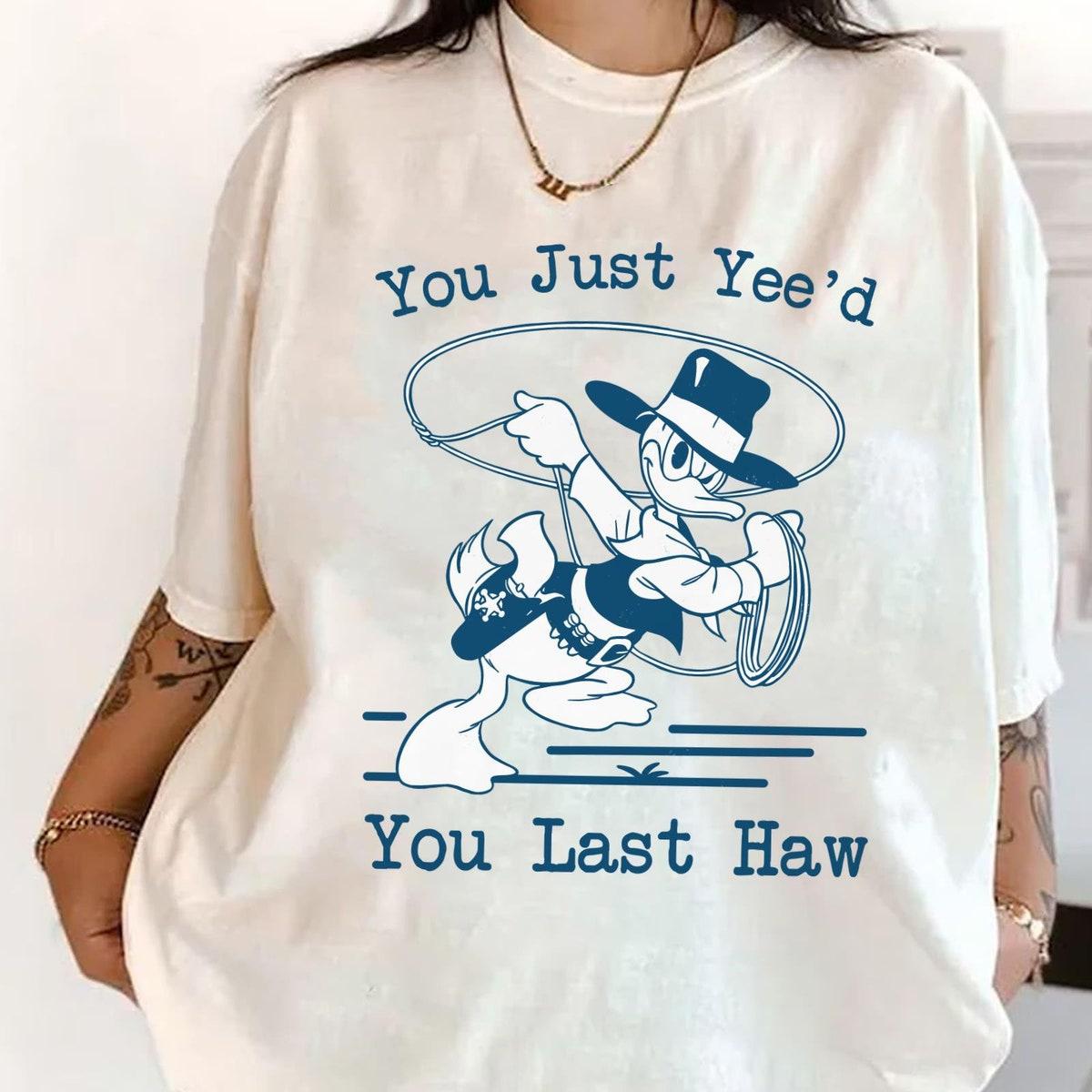 Donald Duck Cowboy You Just Yee'd Your Last Haw Shirt 2