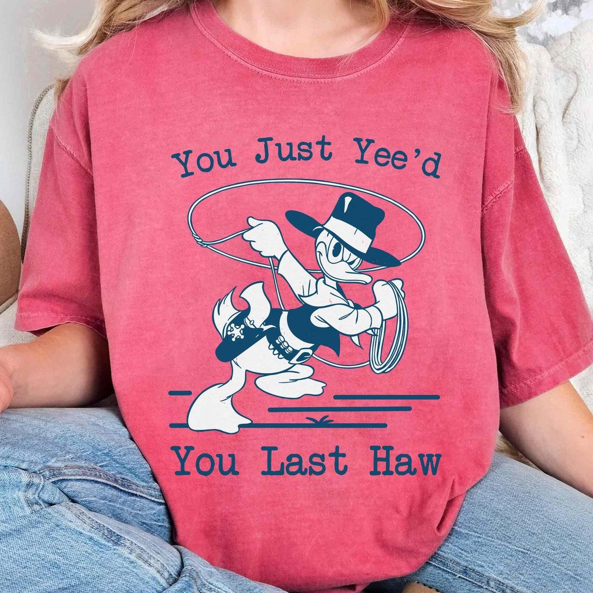 Donald Duck Cowboy You Just Yee'd Your Last Haw Shirt 3