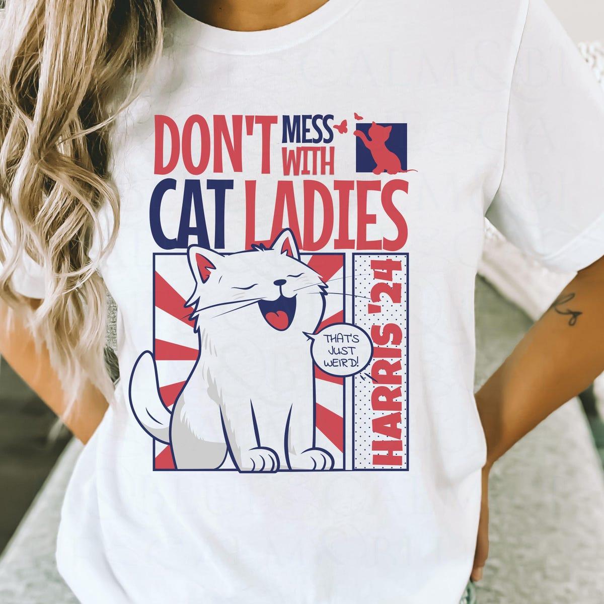 Don't Mess With Cat Ladies Weird Childless Vote 2024 Shirt 1