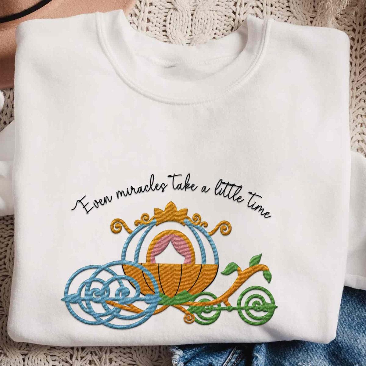 Embroidered Cinderella Pumpkin Carriage Even Miracles Take A Little Time Sweatshirt 1