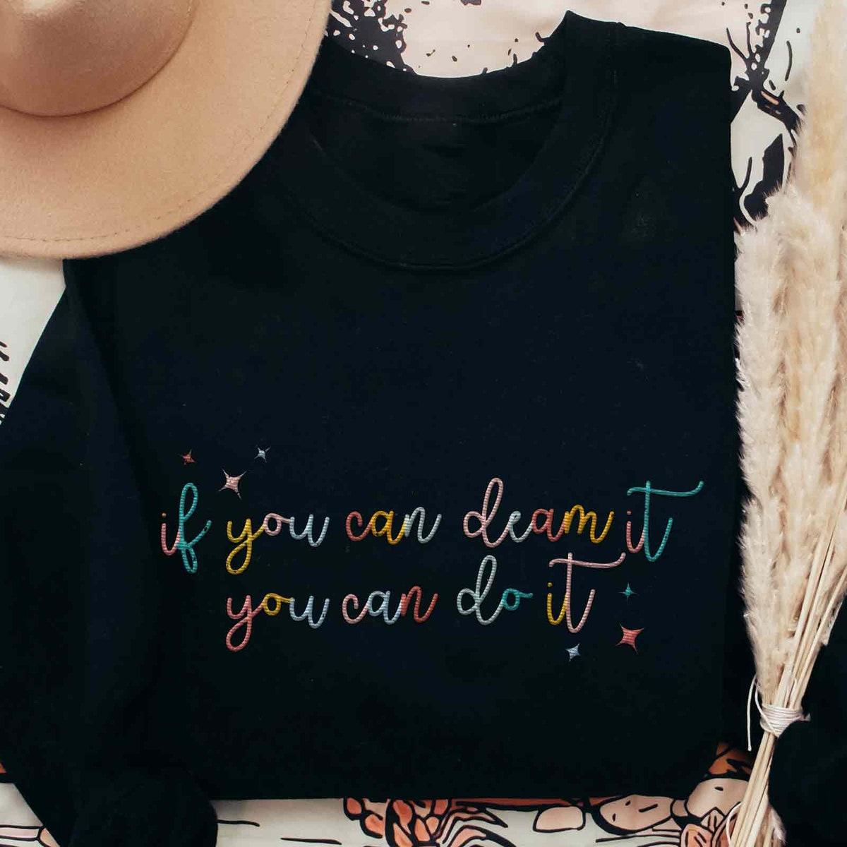 Embroidered If You Can Dream It You Can Do It Sweatshirt 2