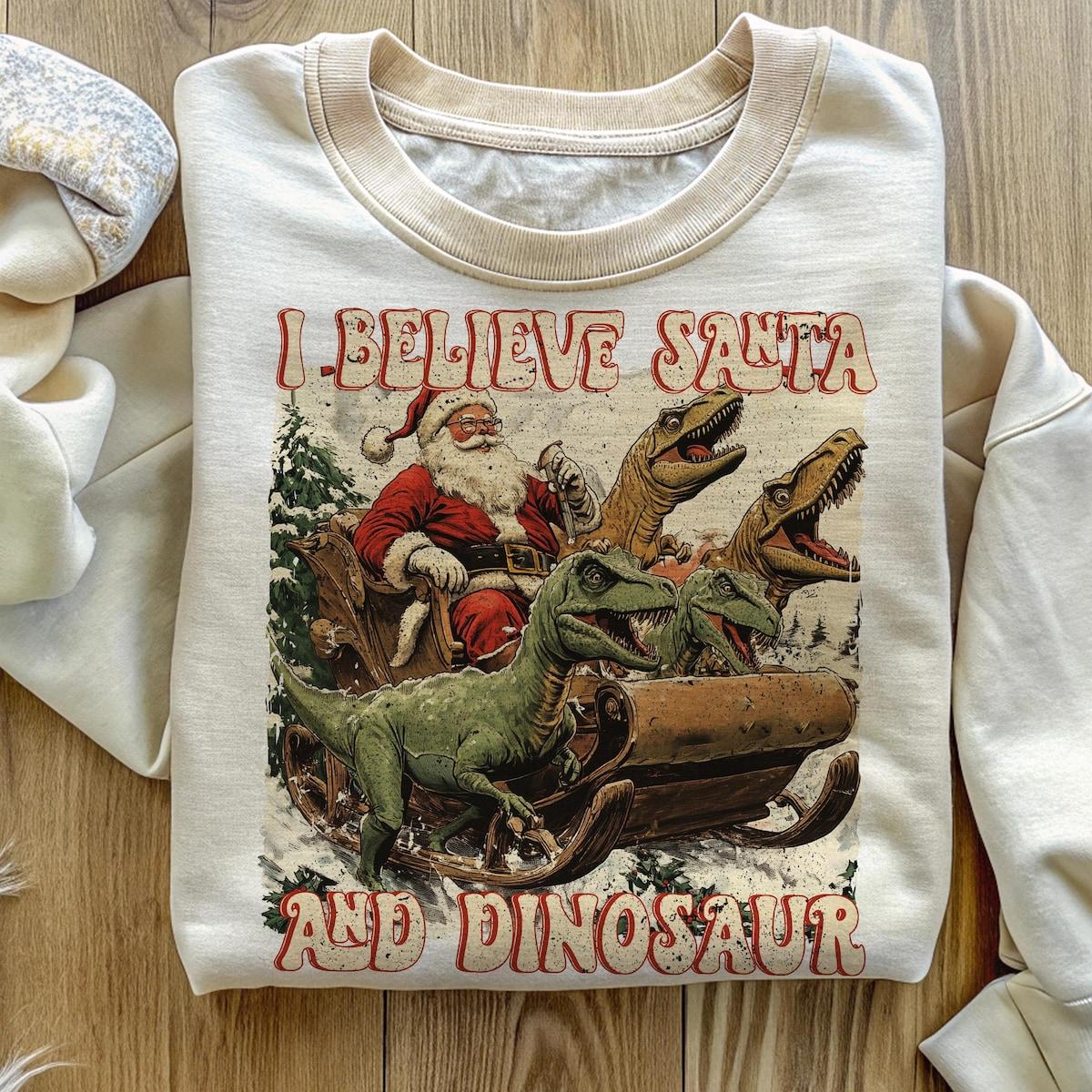 I Believe In Santa And Dinosaurs Christmas Santa Sweatshirts 2