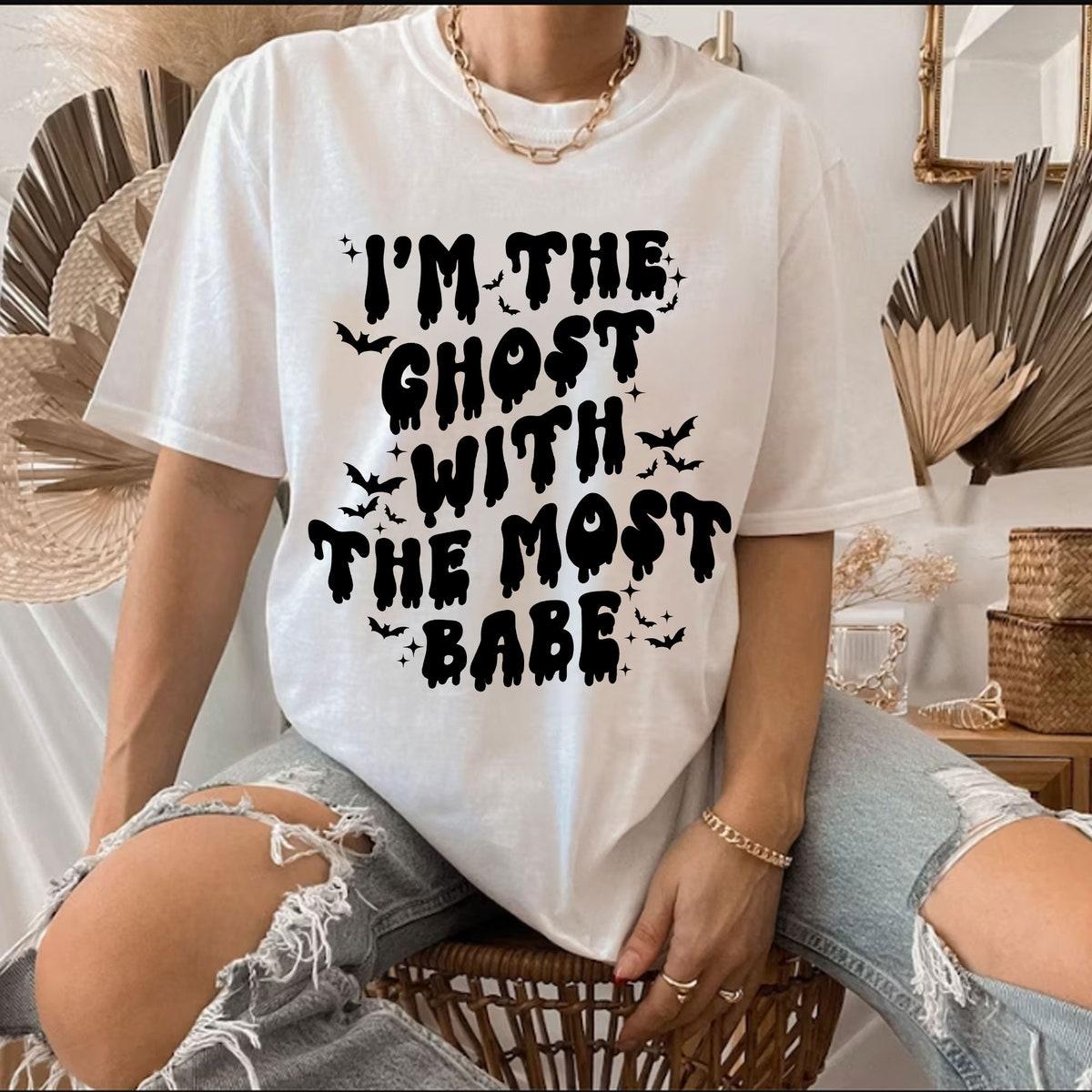 I'm The Ghost With The Most Babe Halloween Shirt 2