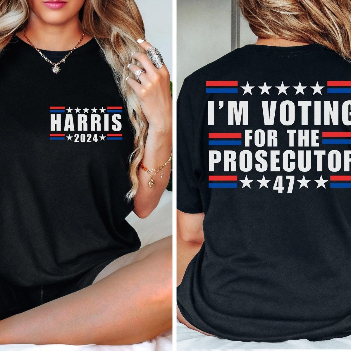 I'm Voting For The Prosecutor Kamala For President 2024 Shirt 1