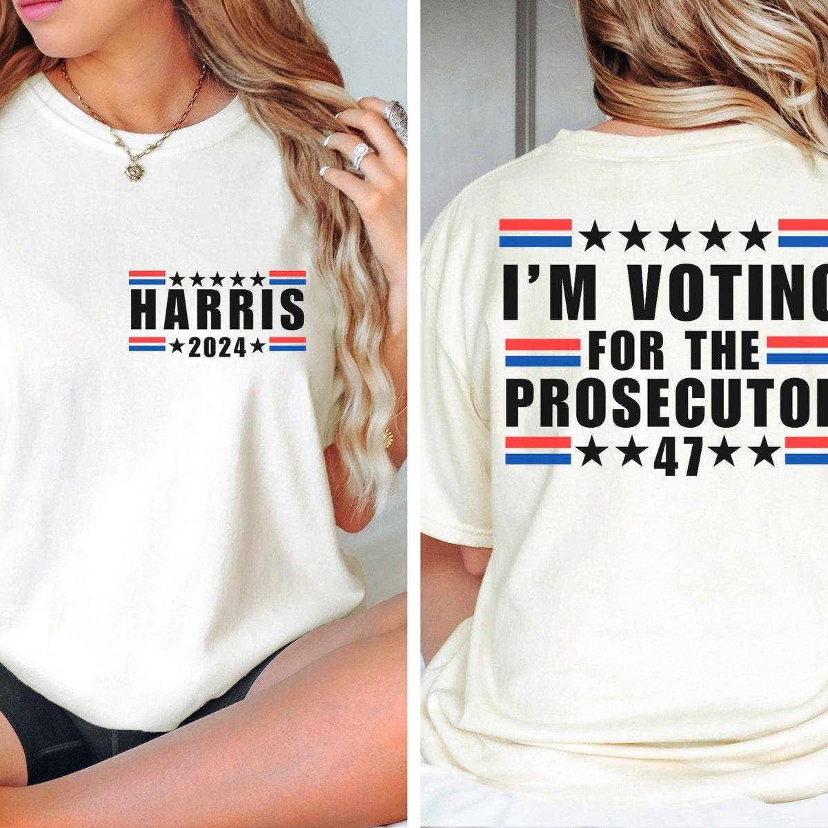 I'm Voting For The Prosecutor Kamala For President 2024 Shirt 2