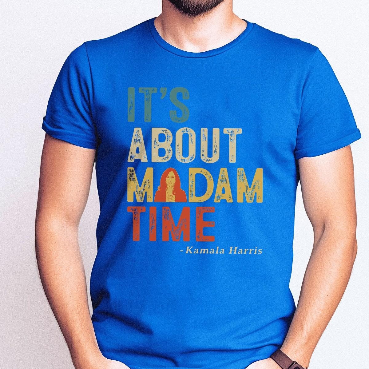 It's About Madam Time Kamala Harris Shirt 2