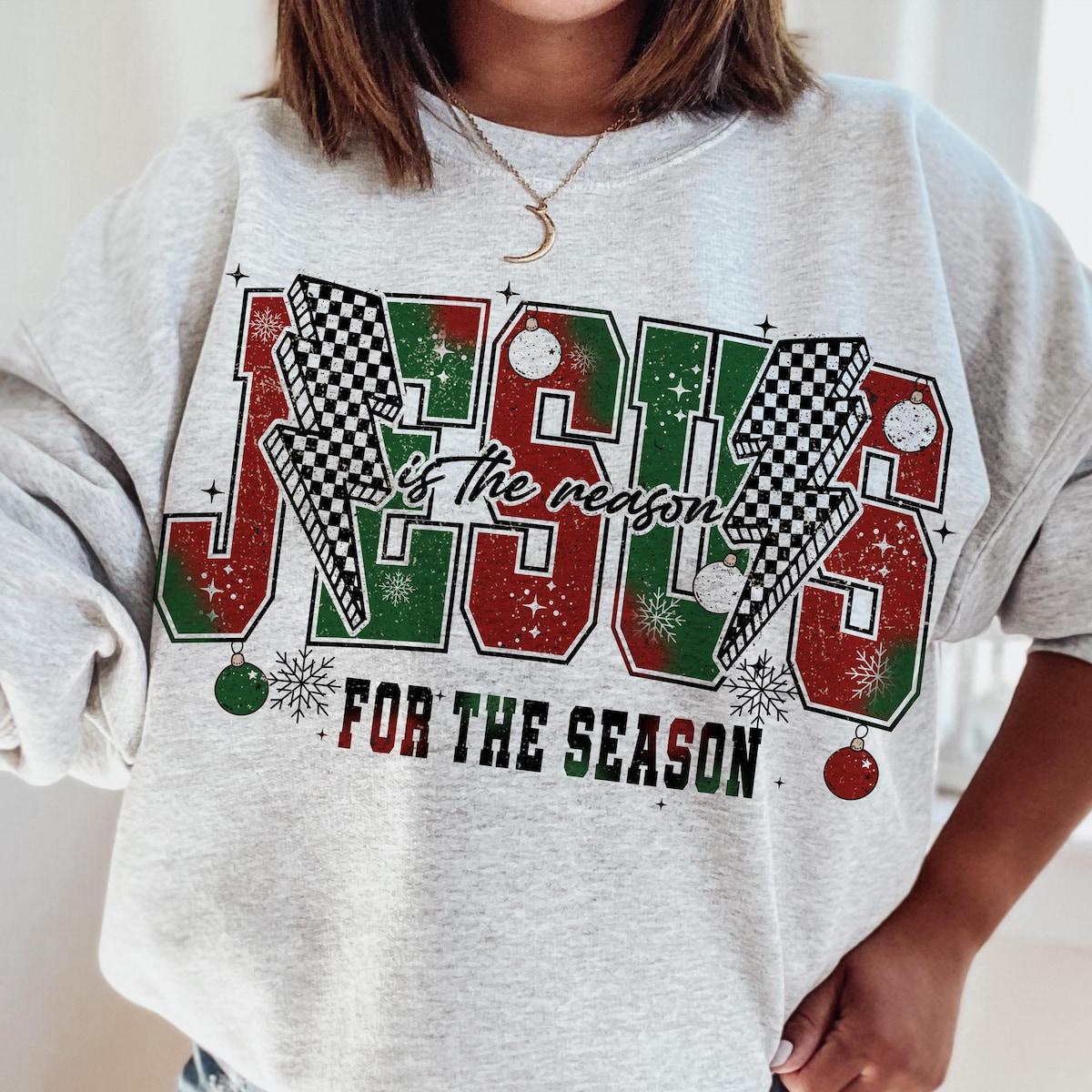 Jesus Is The Reason For The Season Christmas Season Sweatshirts 2