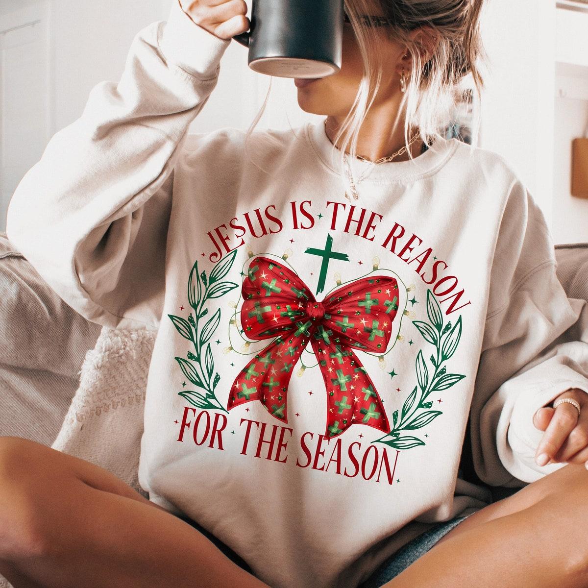 Jesus Is The Reason For The Season Sweatshirts 1