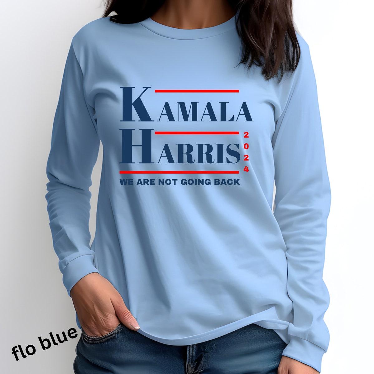 Kamala Harris For President We Are Not Going Back Shirt 6