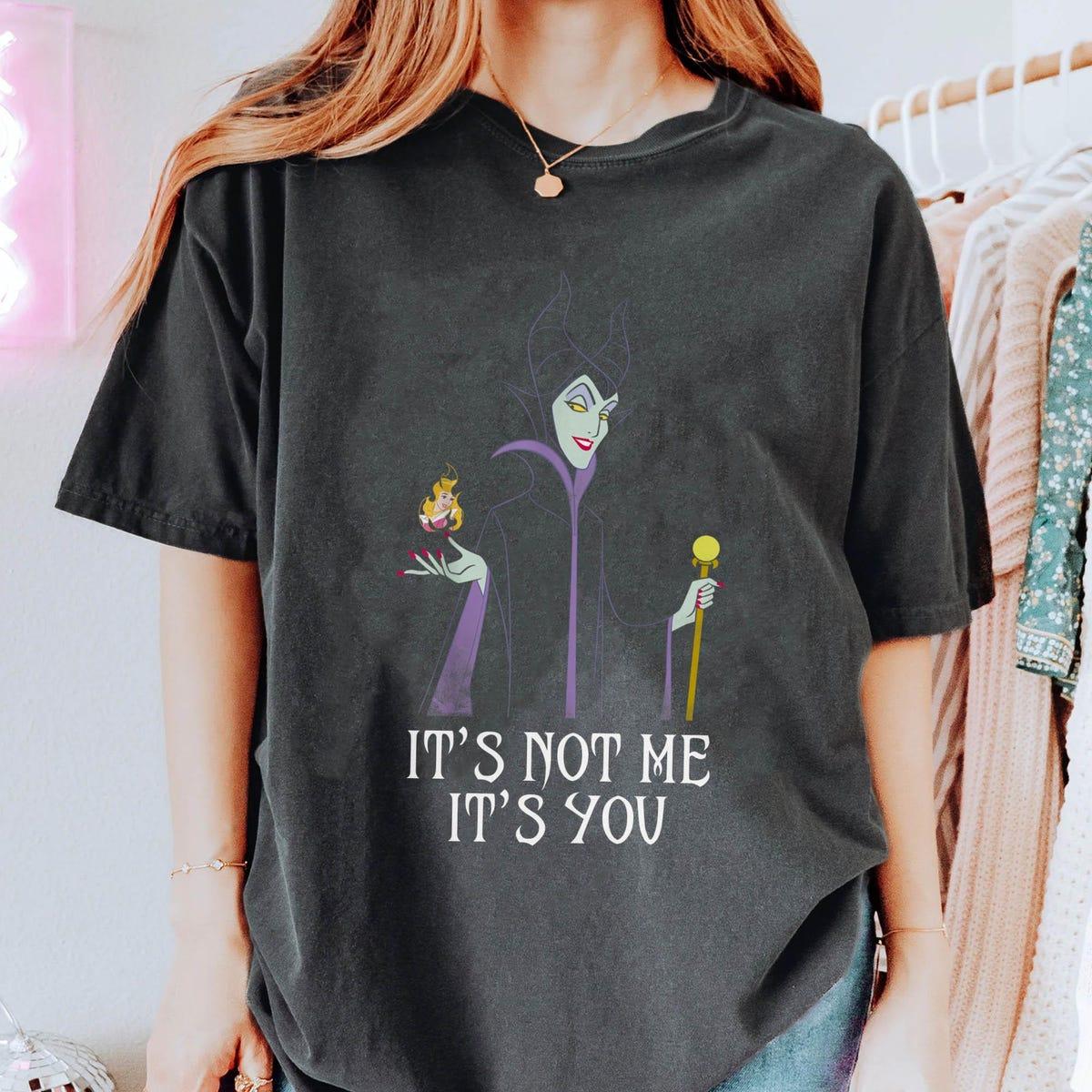 Maleficent It's Not Me It's You Sleeping Beauty Disney Villain Shirt 3