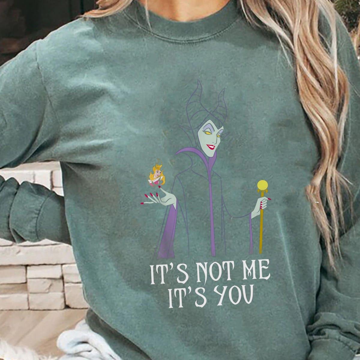 Maleficent It's Not Me It's You Sleeping Beauty Disney Villain Shirt 4