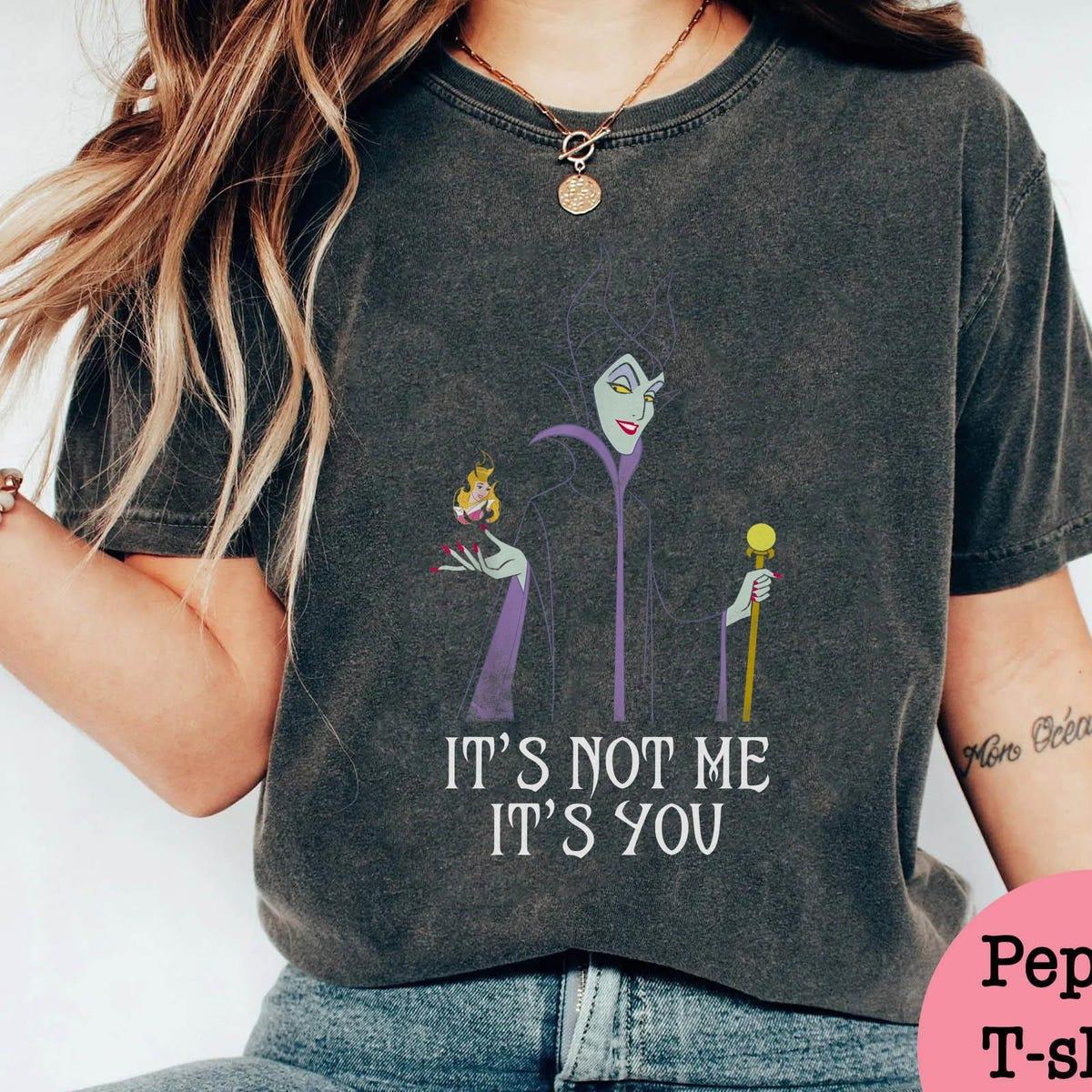 Maleficent It's Not Me It's You Sleeping Beauty Disney Villain Shirt 5