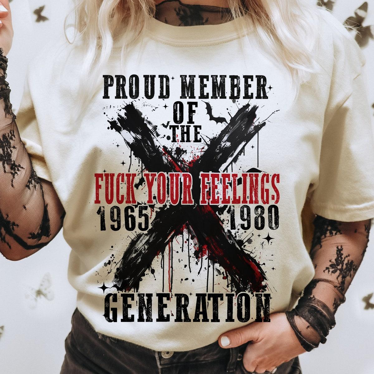 Proud Member Fck Your Feelings Generation Shirt 1