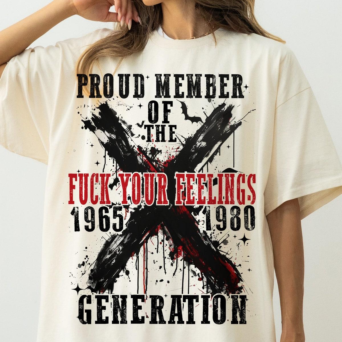 Proud Member Fck Your Feelings Generation Shirt 2