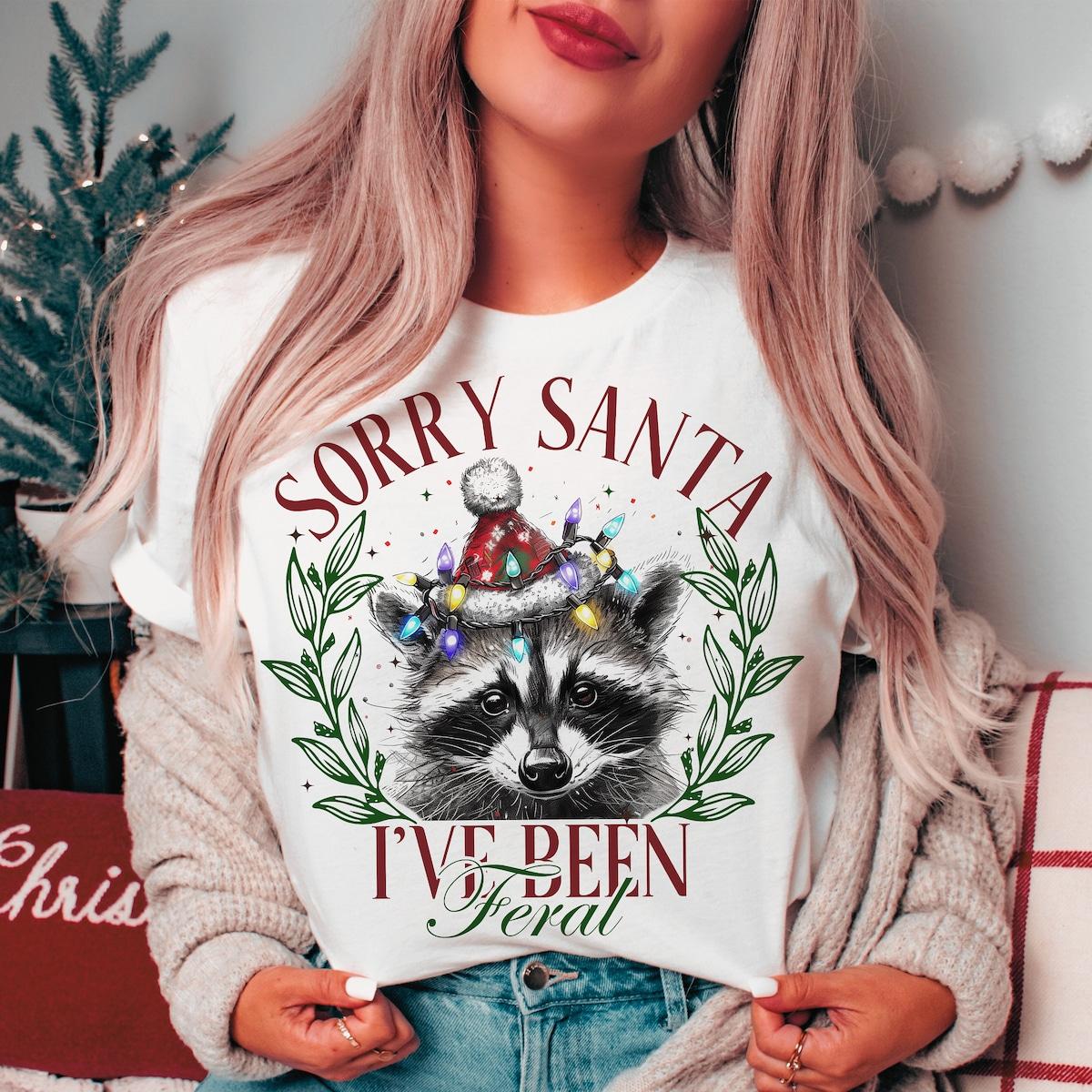 Sorry Santa I've Been Feral Christmas Season Sweatshirts 3