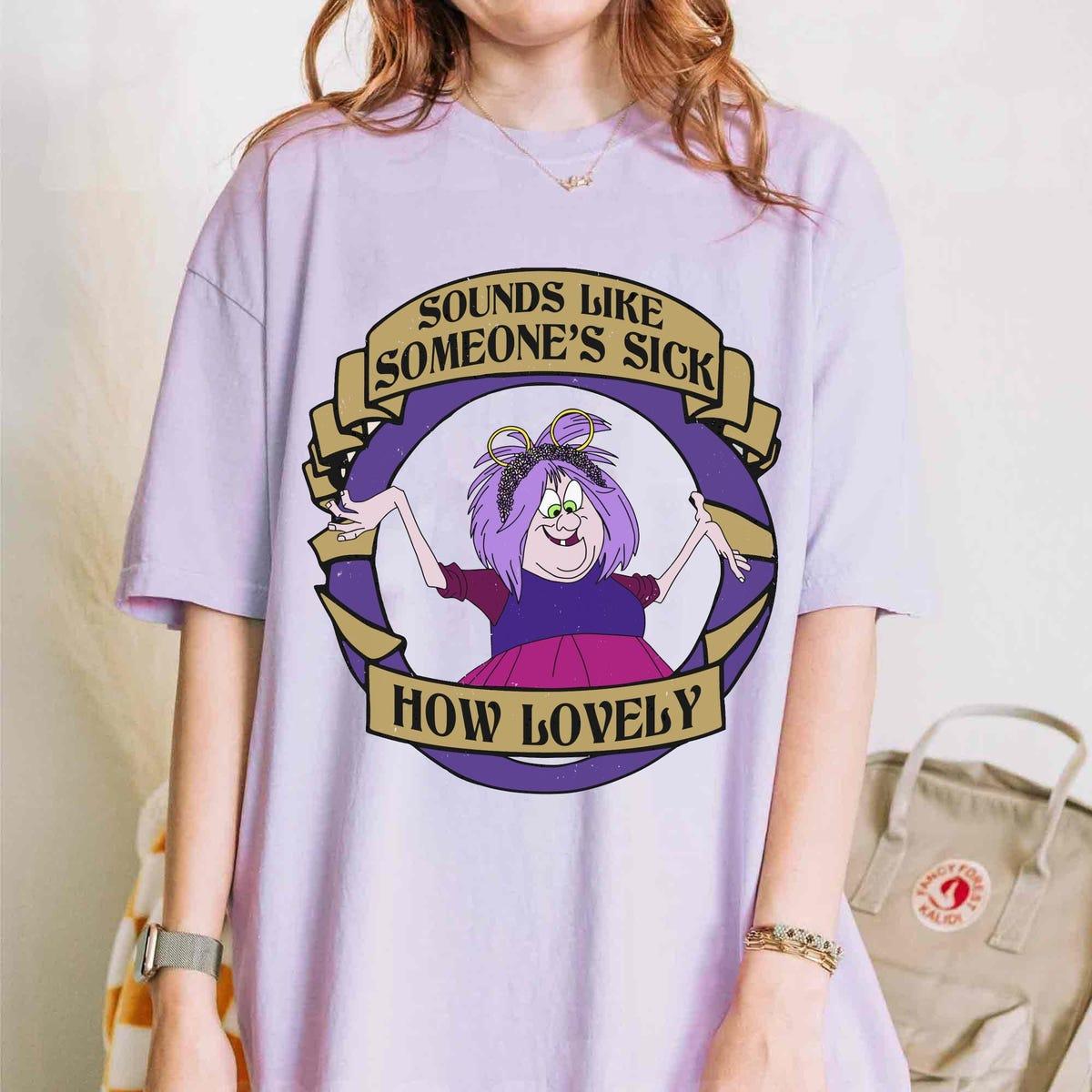 Sword In The Stone Mad Madam Mim Sounds Like Someone's Sick How Lovely Shirt 1