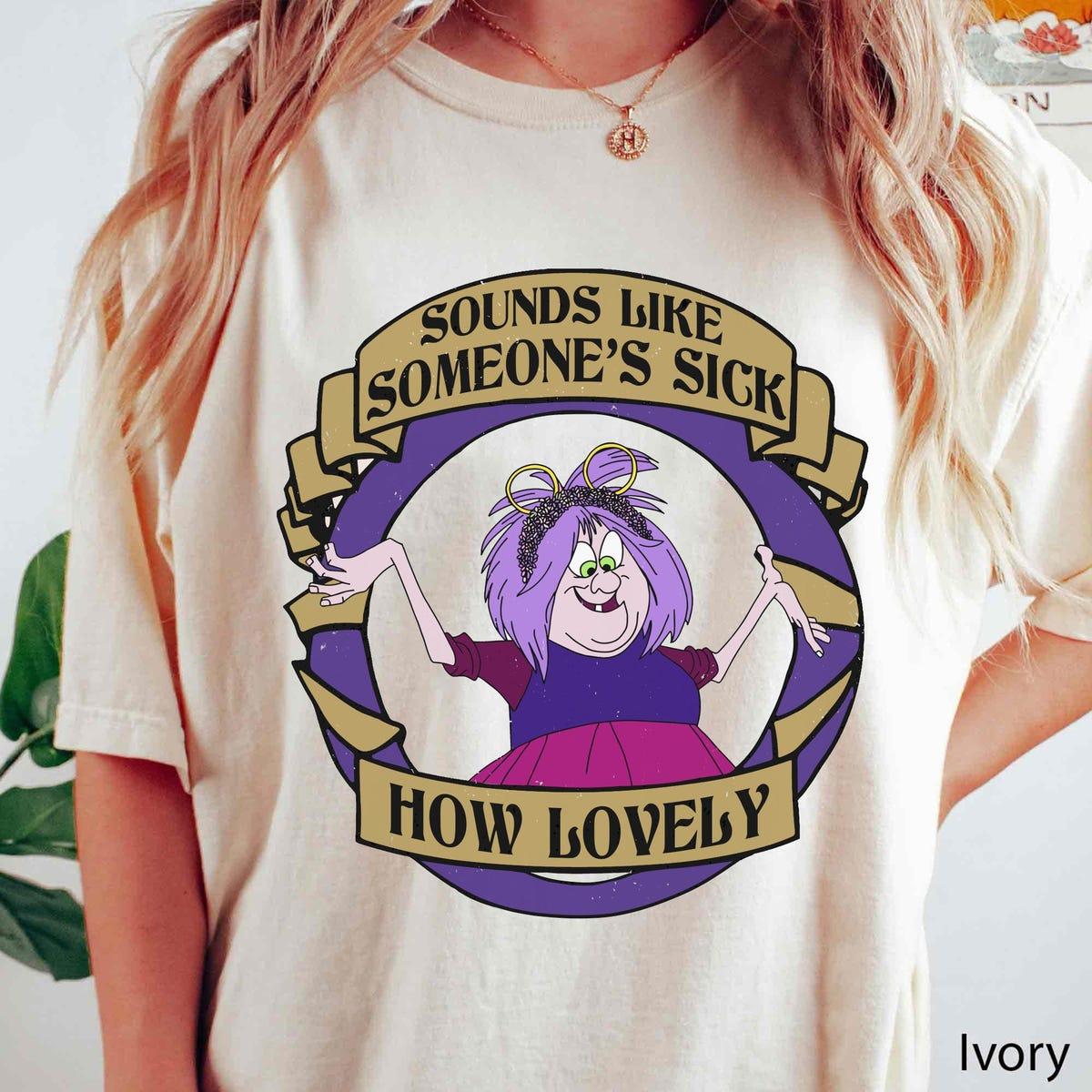 Sword In The Stone Mad Madam Mim Sounds Like Someone's Sick How Lovely Shirt 3