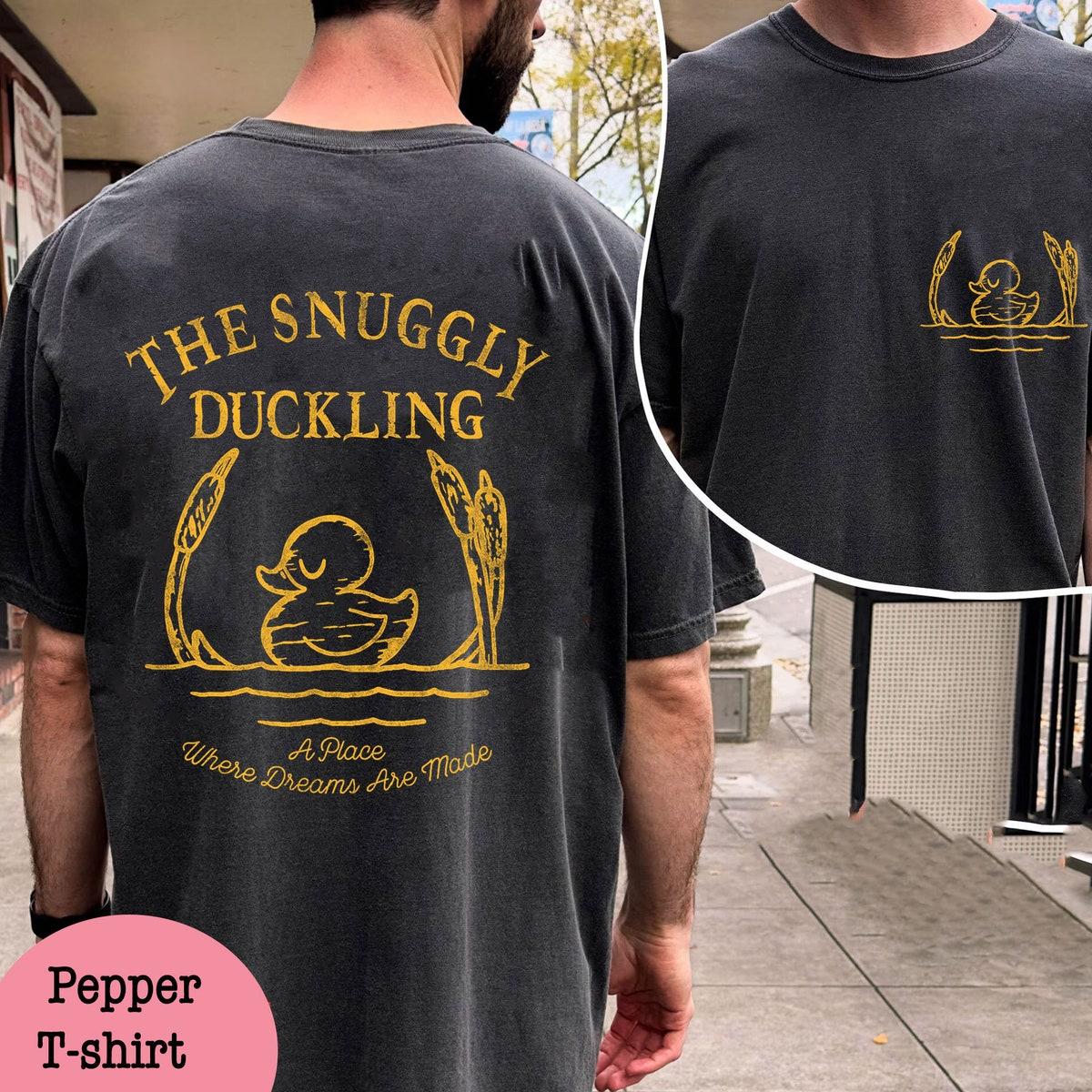 The Snuggly Duckling Where Dreams Are Made Shirt 1