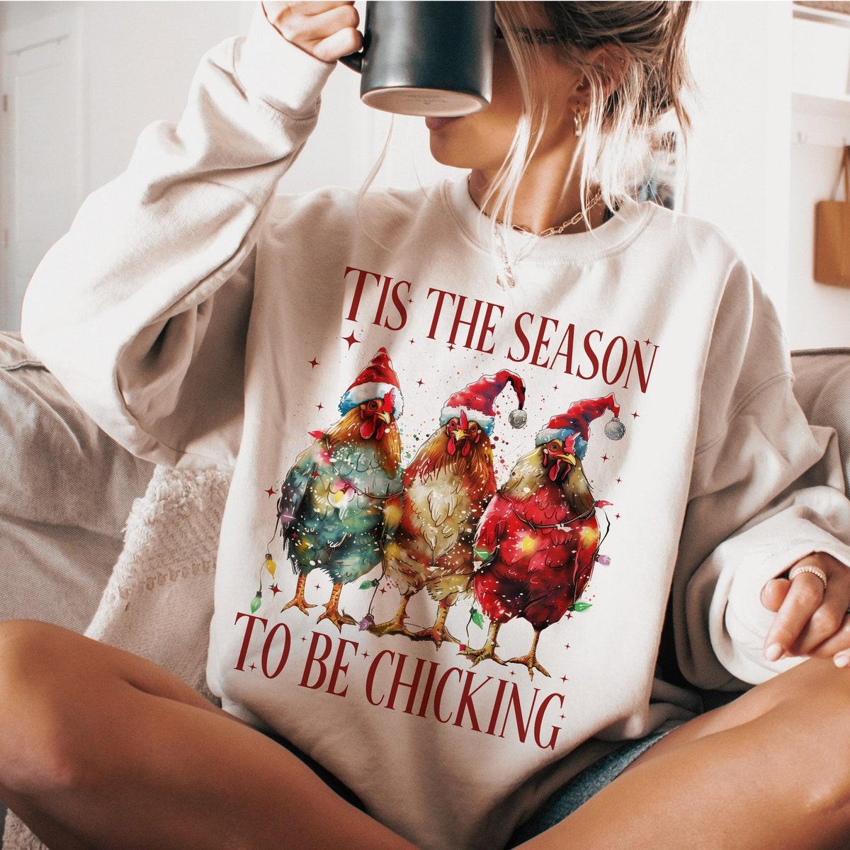 Tis The Season To Be Chicking Christmas Season Sweatshirts 1