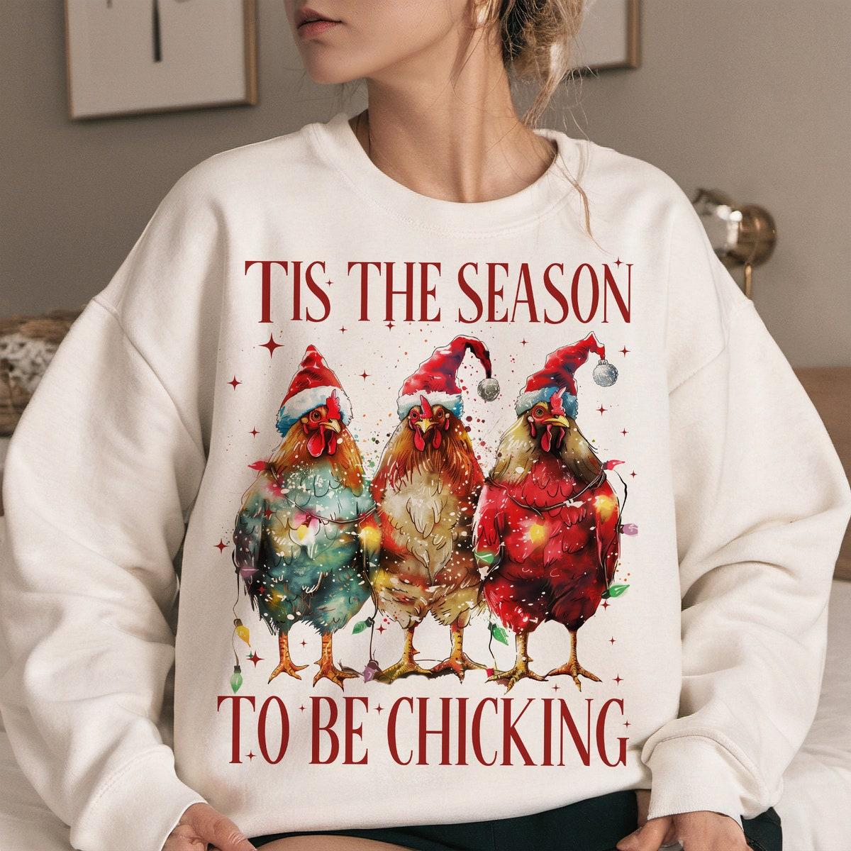 Tis The Season To Be Chicking Christmas Season Sweatshirts 2